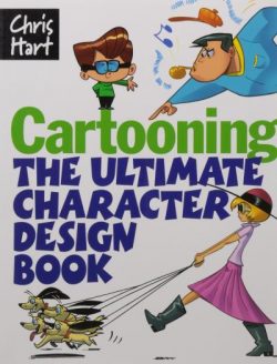 Cartooning: The Ultimate Character Design Book