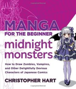 Manga for the Beginner Midnight Monsters: How to Draw Zombies, Vampires, and Other Delightfully Devious Characters of Japanese Comics
