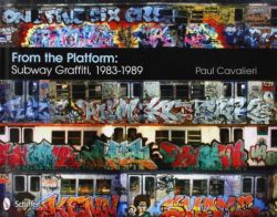From the Platform: Subway Graffiti, 1983-1989: Subway Graffiti, 1983-1989