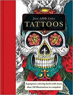 Tattoos: Gorgeous Coloring Books with More Than 120 Illustrations to Complete