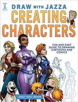 Draw with Jazza - Creating Characters: Fun and Easy Guide to Drawing Cartoons and Comics