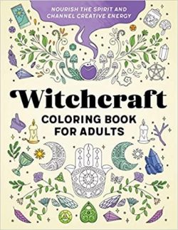 Witchcraft Coloring Book for Adults: Nourish the Spirit and Channel Creative Energy