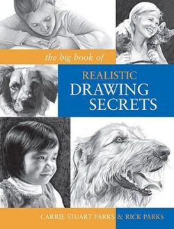 The Big Book of Realistic Drawing Secrets: Easy Techniques for Drawing People, Animals and More