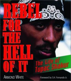 Rebel for the Hell of It: The Life of Tupac Shakur