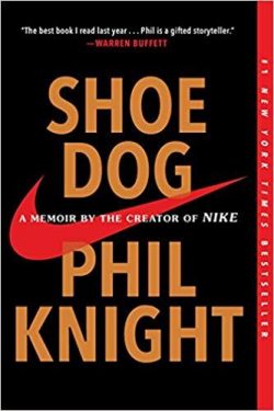 Shoe Dog: A Memoir by the Creator of Nike