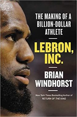 Lebron, Inc.: The Making of a Billion-Dollar Athlete