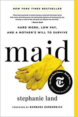 Maid: Hard Work, Low Pay, and a Mother's Will to Survive