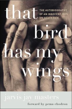 That Bird Has My Wings: The Autobiography of an Innocent Man on Death Row
