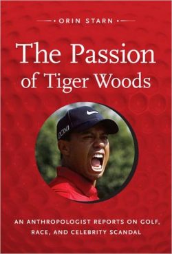 Passion of Tiger Woods: Golf, Race, Celebrity Scandal
