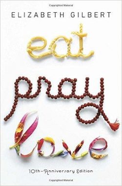 Eat Pray Love: One Woman's Search for Everything Across Italy, India and Indonesia