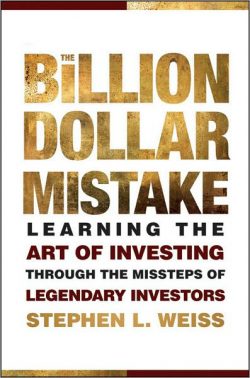 The Billion Dollar Mistake: Learning the Art of Investing Through the Missteps of Legendary Investors