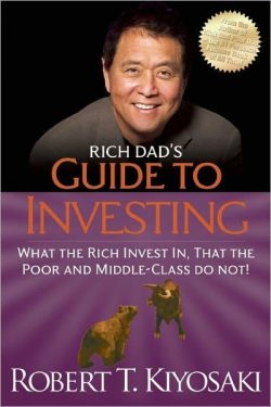Rich Dad's Guide to Investing: What the Rich Invest In, That the Poor and the Middle Class Do Not!