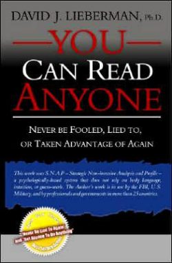 You Can Read Anyone: Never Be Fooled, Lied To, or Taken Advantage of Again