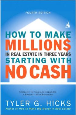 How to Make Millions in Real Estate in Three Years Startingwith No Cash: Fourth Edition