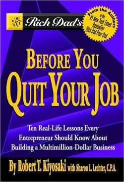 Rich Dad's Before You Quit Your Job: 10 Real-Life Lessons Every Entrepreneur Should Know about Building a Million-Dollar Business