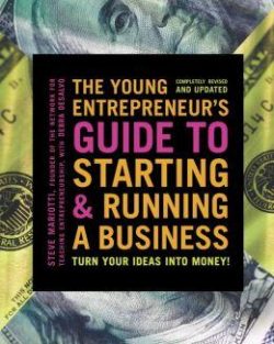 The Young Entrepreneur's Guide to Starting and Running a Business: Turn Your Ideas Into Money!