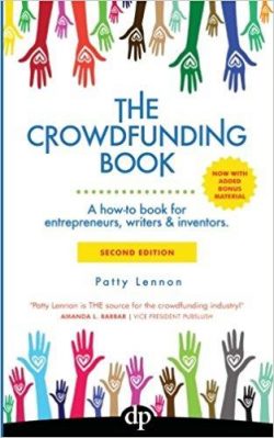 The Crowdfunding Book: A how-to book for entrepreneurs, writers & inventors.
