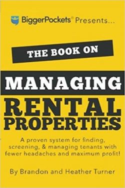 The Book on Managing Rental Properties: A Proven System for Finding, Screening, and Managing Tenants with Fewer Headaches and Maximum Profits