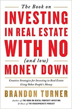 The Book on Investing in Real Estate with No (and Low) Money Down: Creative Strategies for Investing in Real Estate Using Other People's Money