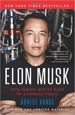 Elon Musk: Tesla, Spacex, and the Quest for a Fantastic Future