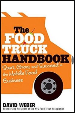The Food Truck Handbook: Start, Grow, and Succeed in the Mobile Food Business