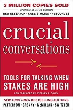 Crucial Conversations: Tools for Talking When Stakes Are High