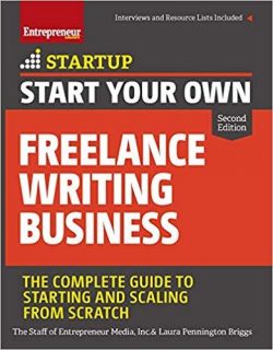Start Your Own Freelance Writing Business: The Complete Guide to Starting and Scaling from Scratch