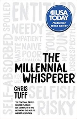 The Millennial Whisperer: The Practical, Profit-Focused Playbook for Working with and Motivating the World's Largest Generation