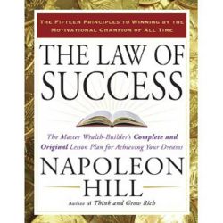The Law of Success: The Master Wealth-Builder's Complete and Original Lesson Plan for Achieving Your Dreams