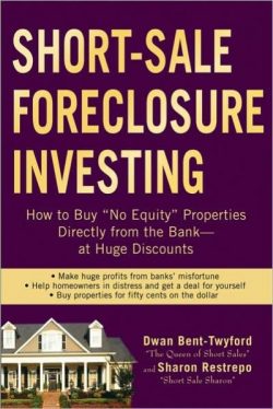 Short-Sale Pre-Foreclosure Investing: How to Buy No-Equity Properties Directly from the Bank -- At Huge Discounts