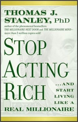 Stop Acting Rich... and Start Living Like a Real Millionaire
