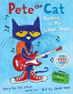 Pete the Cat: Rocking in My School Shoes: A Back to School Book for Kids