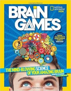 National Geographic Kids Brain Games: The Mind-Blowing Science of Your Amazing Brain