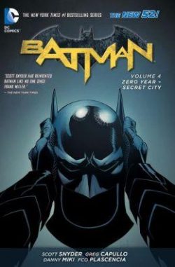 Batman Vol. 4: Zero Year- Secret City (the New 52)
