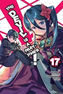 The Devil Is a Part-Timer!, Vol. 17 (Manga): Volume 17