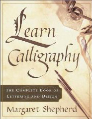 Learn Calligraphy: The Complete Book of Lettering and Design