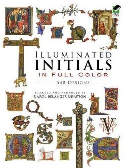 Illuminated Initials in Full Color: 548 Designs