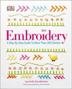 Embroidery: The Ideal Guide to Stitching, Whatever Your Level of Expertise