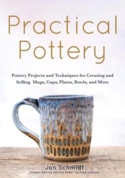 Practical Pottery: 40 Pottery Projects for Creating and Selling Mugs, Cups, Plates, Bowls, and More (Pottery & Ceramics Sculpting Techniq