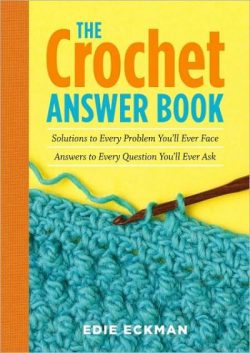 The Crochet Answer Book, 2nd Edition: Solutions to Every Problem You'll Ever Face; Answers to Every Question You'll Ever Ask