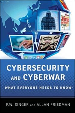 Cybersecurity and Cyberwar: What Everyone Needs to Know(r)