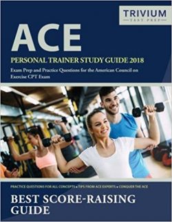 ACE Personal Trainer Manual: Study Guide with Practice Test Questions for the American Council on Exercise CPT Exam
