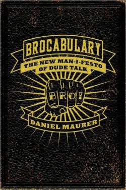 Brocabulary: New Man-I-Festo of Dude Talk