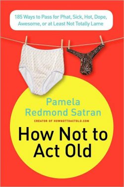 How Not to ACT Old: 185 Ways to Pass for Phat, Sick, Dope, Awesome, or at Least Not Totally Lame