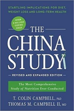 The China Study: The Most Comprehensive Study of Nutrition Ever Conducted and the Startling Implications for Diet, Weight Loss, and Lon