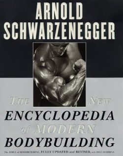 The New Encyclopedia of Modern Bodybuilding: The Bible of Bodybuilding, Fully Updated and Revised