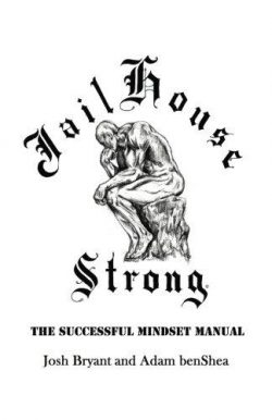 Jailhouse Strong: The Successful Mindset Manual