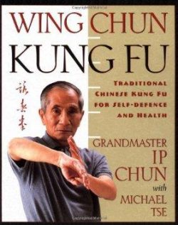 Wing Chun Kung Fu: Traditional Chinese King Fu for Self-Defense and Health