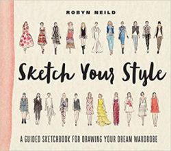 Sketch Your Style: A Guided Sketchbook for Drawing Your Dream Wardrobe