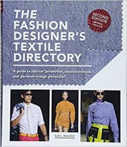 The Fashion Designer's Textile Directory: A Guide to Fabrics' Properties, Characteristics, and Garment-Design Potential